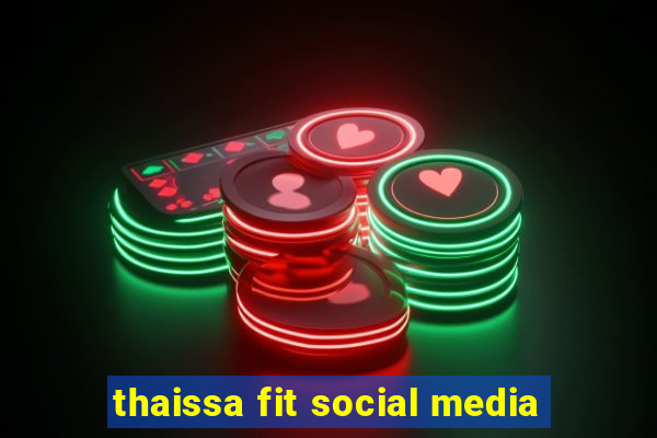 thaissa fit social media